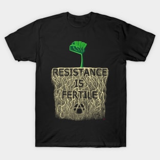 Resistance is Fertile T-Shirt